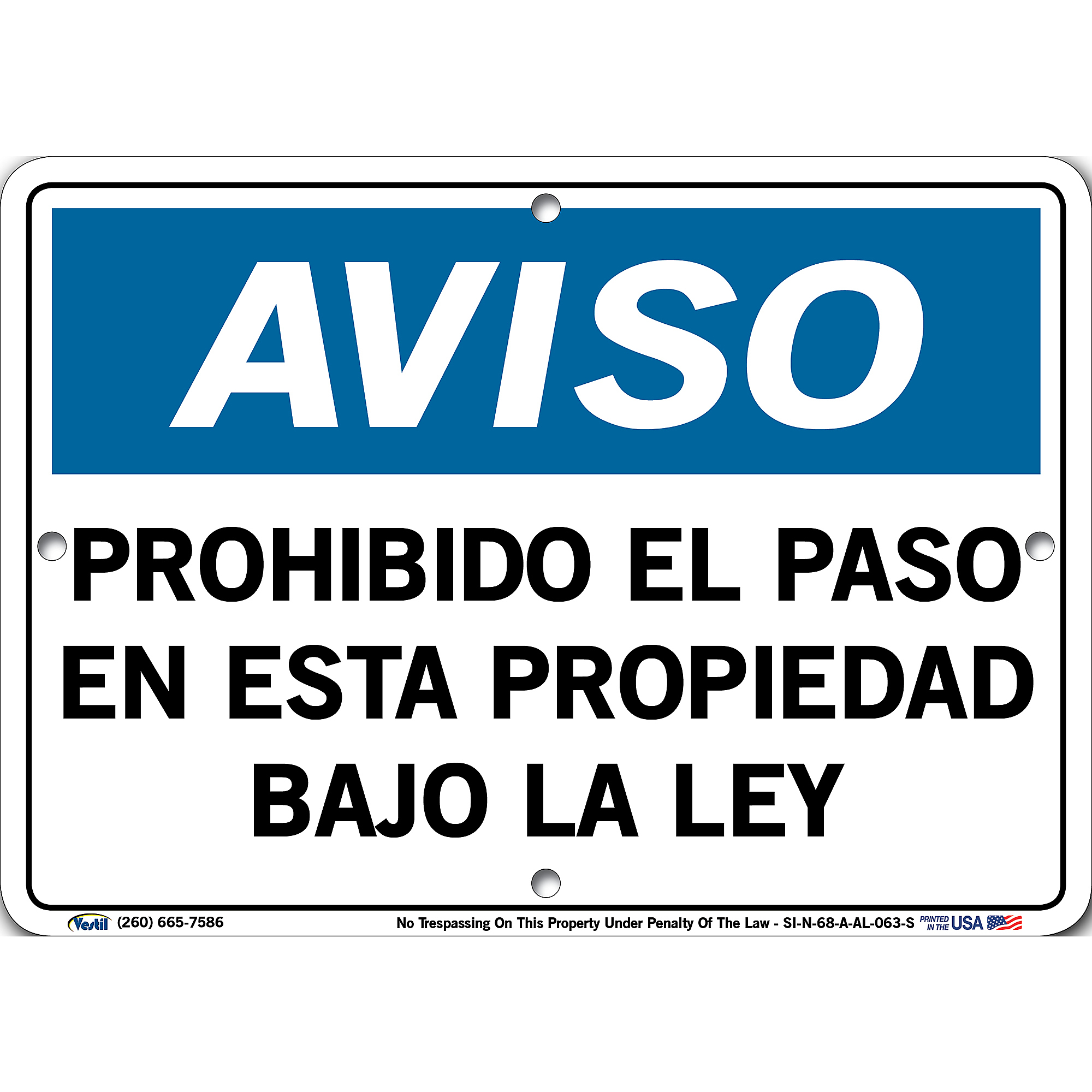 Vestil, Notice Sign (Spanish/Espanol) - Aluminum, Sign Message PROHIBIDO EL PASO EN ESTA PROPIEDAD BAJO LA LEY, Height 7.5 in, Width 1 in, Model SI-N- -  SI-N-68-A-AL-063-S