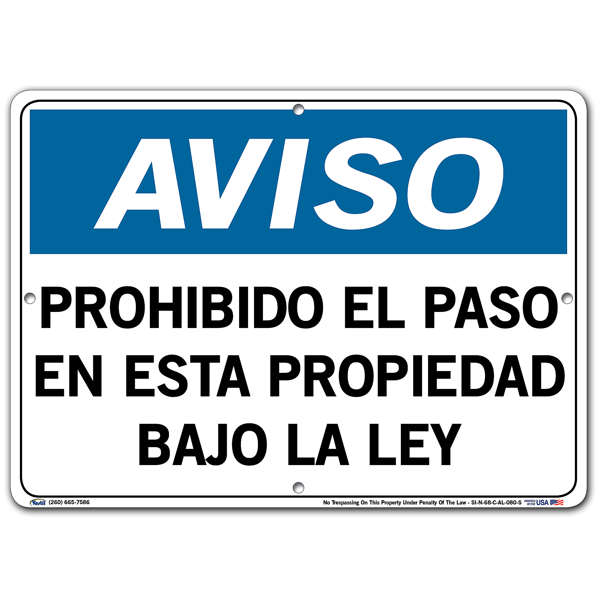 Vestil, Notice Sign (Spanish/Espanol) - Aluminum, Sign Message PROHIBIDO EL PASO EN ESTA PROPIEDAD BAJO LA LEY, Height 10.5 in, Width 2 in, Model SI-N -  SI-N-68-C-AL-080-S
