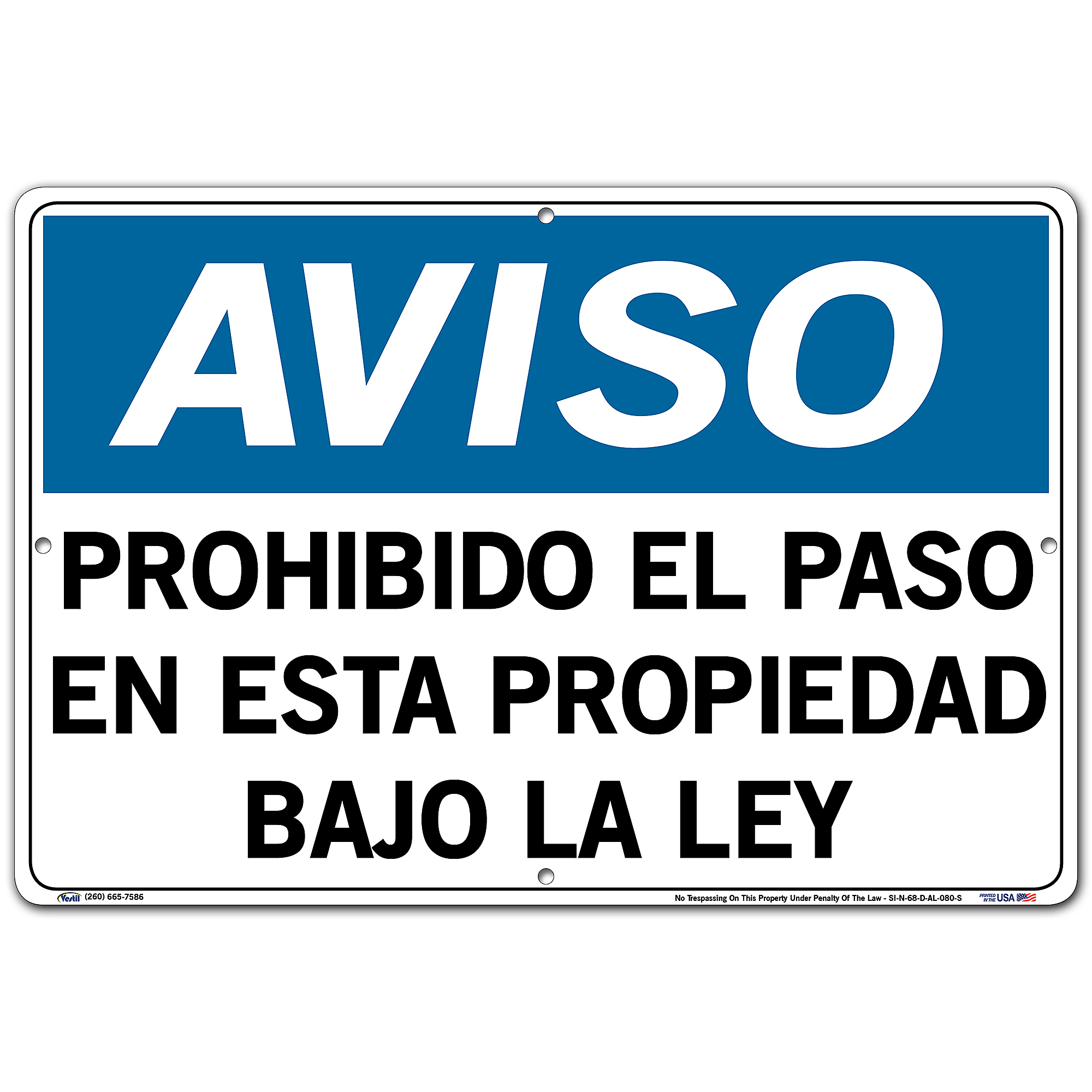 Vestil, Notice Sign (Spanish/Espanol) - Aluminum, Sign Message PROHIBIDO EL PASO EN ESTA PROPIEDAD BAJO LA LEY, Height 12.5 in, Width 3 in, Model SI-N -  SI-N-68-D-AL-080-S
