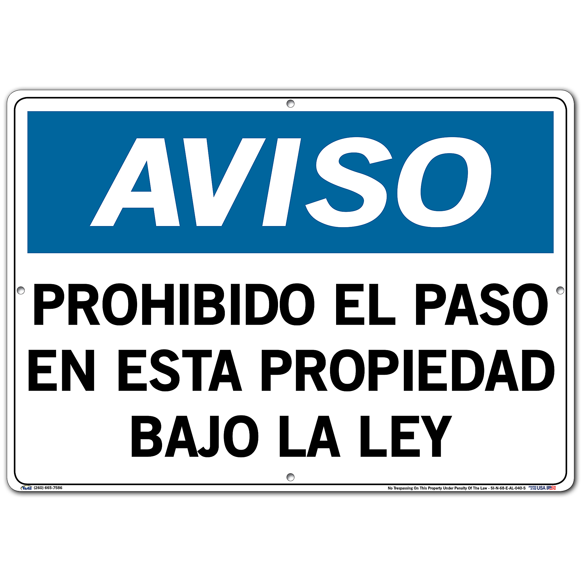 Vestil, Notice Sign (Spanish/Espanol) - Aluminum, Sign Message PROHIBIDO EL PASO EN ESTA PROPIEDAD BAJO LA LEY, Height 14.5 in, Width 3 in, Model SI-N -  SI-N-68-E-AL-040-S