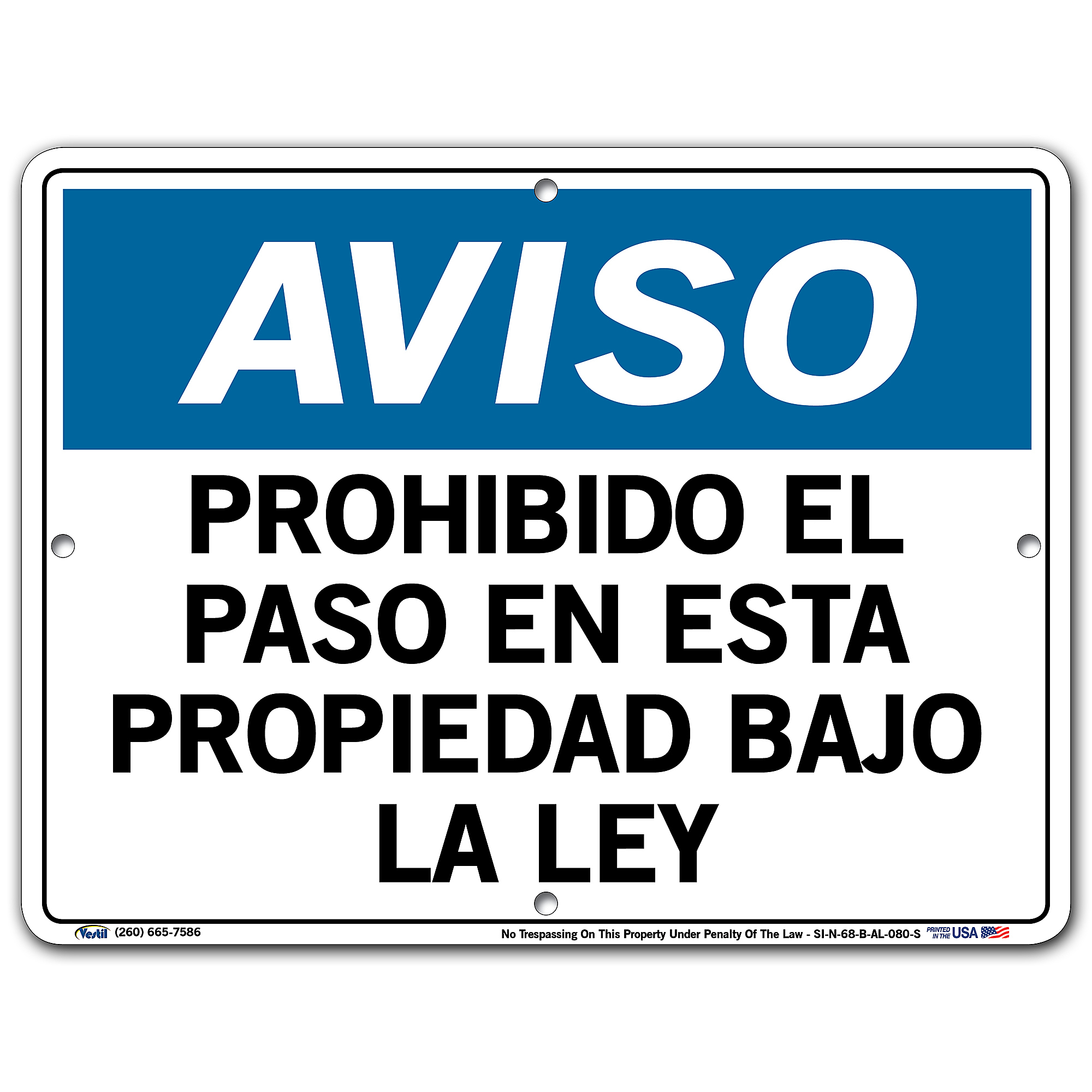 Vestil, Notice Sign (Spanish/Espanol) - Aluminum, Sign Message PROHIBIDO EL PASO EN ESTA PROPIEDAD BAJO LA LEY, Height 9.5 in, Width 2 in, Model SI-N- -  SI-N-68-B-AL-080-S